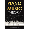 Piano + Music Theory: Start Playing The Piano, Songwriting & Reading Music Theory Right Away. Lessons For Beginners Or Refreshing The Advanced Via Thi