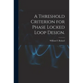 A Threshold Criterion for Phase Locked Loop Design.