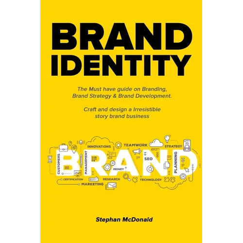 Brand identity: The Must have guide on Branding, Brand Strategy & Brand Development. Craft and design a Irresistible story brand business: The Must ha