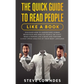 The Quick Guide To Read People Like A Book: Discover how to Understand Human Behaviour and Analyze People on Sight. Read a person like a book and perf
