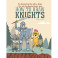 The Step-by-Step Way to Draw Knight: A Fun and Easy Drawing Book to Learn How to Draw Knights
