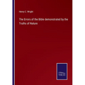 The Errors of the Bible demonstrated by the Truths of Nature