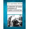 A selection of cases illustrative of English criminal law.