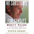 No Substitute for Sundays: Brett Favre and His Year in the Huddle with the New York Jets