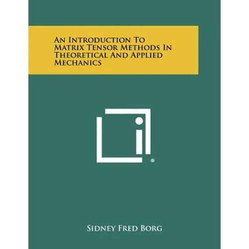 An Introduction To Matrix Tensor Methods In Theoretical And Applied Mechanics
