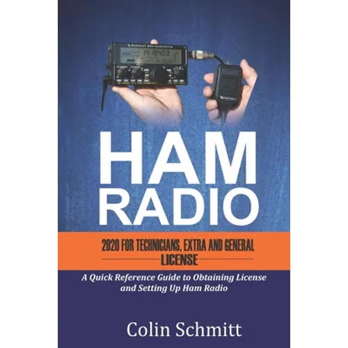 HAM RADIO 2020 For Technicians, Extras and General License: A Quick Reference to Obtaining License and Setting up Ham Radio