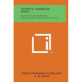 Tropical American Ferns: University Of California Publications In Botany, V19, No. 9