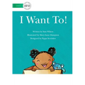 I Want To!