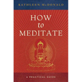 How to Meditate: A Practical Guide