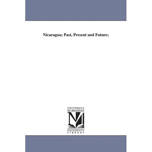Nicaragua; Past, Present and Future;