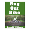 Bug Out Bike: The Ultimate Beginner's Survival Guide On How To Select and Modify A Bicycle For Bugging Out During Disaster