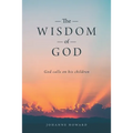 The Wisdom of God: God Calls on His Children