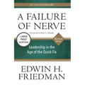 A Failure of Nerve: Leadership in the Age of the Quick Fix (10th Anniversary, Revised Edition)