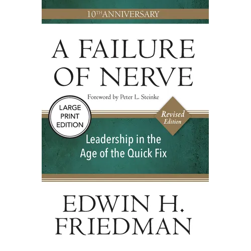 A Failure of Nerve: Leadership in the Age of the Quick Fix (10th Anniversary, Revised Edition)