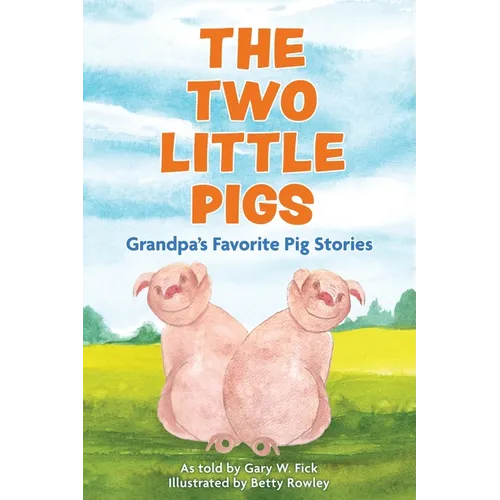 The Two Little Pigs: Grandpa's Favorite Pig Stories - Paperback