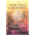 More Than a Treatment: How to Create Exceptional Experiences That Increase Patient Satisfaction and Improve Treatment Outcomes