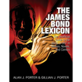 The James Bond Lexicon: The Unauthorized Guide to the World of 007 in Novels, Movies and Comics