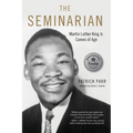The Seminarian: Martin Luther King Jr. Comes of Age