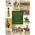 A Guide to British Cavalry Uniforms and Badges in Old Prints, Pictures and Postcards, 1660 to 1914