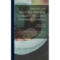 American Materia Medica, Therapeutics and Pharmacognosy: Developing the Latest Acquired Knowledge of Drugs, and Especially of the Direct Action of Sin
