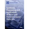 Synthesis, Processing and Application of Micro and Nanostructured Materials