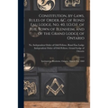 Constitution, By-laws, Rules of Order, &c. of Rond Eau Lodge, No. 40, I.O.O.F. of the Town of Blenheim, and of the Grand Lodge of Ontario [microform]: