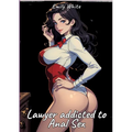 Lawyer addicted to Anal Sex: Sexy Erotic Stories for Adults Illustrated with Hentai Pictures - Naked Illustrations