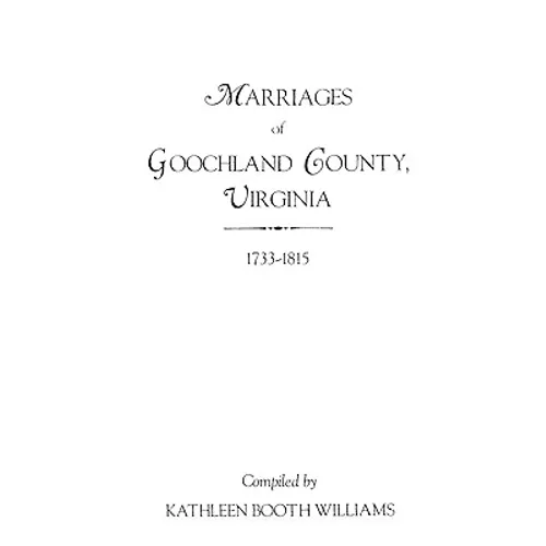 Marriages of Goochland County, Virginia, 1733-1815
