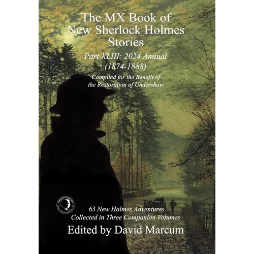 The MX Book of New Sherlock Holmes Stories Part XLIII: 2024 Annual 1874-1888