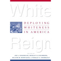 White Reign: Deploying Whiteness in America