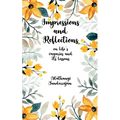 Impressions and Reflections On Life's vagaries and its lessons