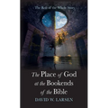 The Place of God at the Bookends of the Bible: The Rest of the Whole Story