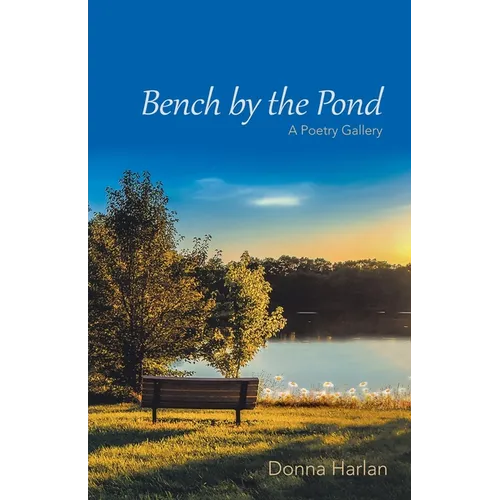 Bench by the Pond: A Poetry Gallery