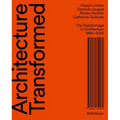 Architecture Transformed: The Digital Image in Architecture 1980-2020