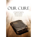 Our Cure: A Complete Guide to Biblical Healing