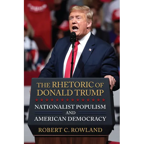 The Rhetoric of Donald Trump: Nationalist Populism and American Democracy