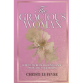The Gracious Woman: How to Increase Your Influence and Fulfill Your Destiny