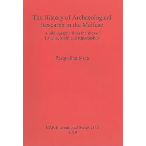 The History of Archaeological Research in the Melfese: A bibliography from the sites of Lavello, Melfi and Ripacandida