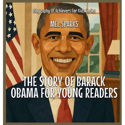 The Story Of Barack Obama For Young Readers