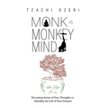 Monk vs. Monkey Mind: Becoming Aware of Your Thoughts to Manifest the Life of Your Dreams