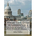 Where They Lived in London Vol 1