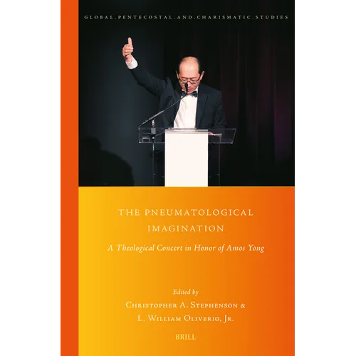 The Pneumatological Imagination: A Theological Concert in Honor of Amos Yong