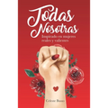Todas Nosotras: Inspirado en mujeres reales y valientes
