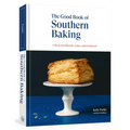 The Good Book of Southern Baking: A Revival of Biscuits, Cakes, and Cornbread