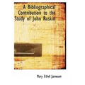 A Bibliographical Contribution to the Study of John Ruskin