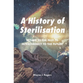A History of Sterilisation: Return to the Past to Interconnect to the Future