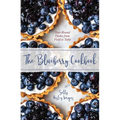 The Blueberry Cookbook: Year-Round Dishes from Field to Table