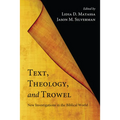 Text, Theology, and Trowel