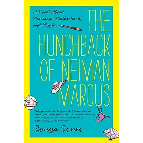 The Hunchback of Neiman Marcus: A Novel about Marriage, Motherhood, and Mayhem