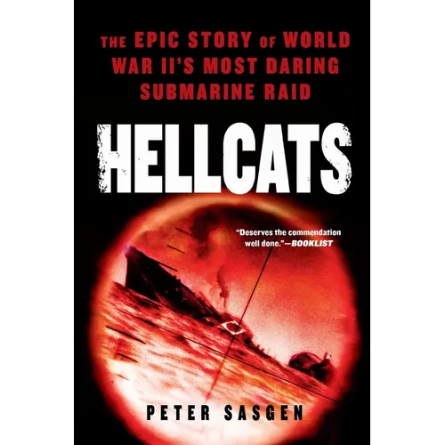 Hellcats: The Epic Story of World War II's Most Daring Submarine Raid